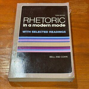 Rhetoric In A Modern Mode Third Edition By Bell & Cohn